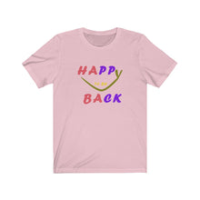 Load image into Gallery viewer, Happy To Be Back Unisex Jersey Short Sleeve Tee - Light
