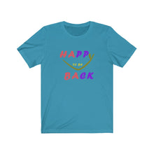 Load image into Gallery viewer, Happy To Be Back Unisex Jersey Short Sleeve Tee - Light