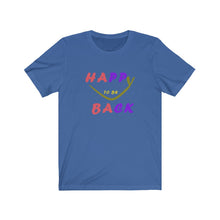 Load image into Gallery viewer, Happy To Be Back Unisex Jersey Short Sleeve Tee - Dark