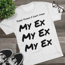 Load image into Gallery viewer, Three Things I Can't Stand: Men's Tri-Blend Crew Tee - Dark Colors