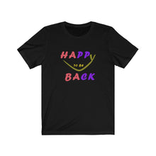Load image into Gallery viewer, Happy To Be Back Unisex Jersey Short Sleeve Tee - Dark