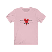 Load image into Gallery viewer, My wife Prayed for a Treasure: Unisex Jersey Short Sleeve Tee - Light