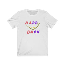 Load image into Gallery viewer, Happy To Be Back Unisex Jersey Short Sleeve Tee - Light