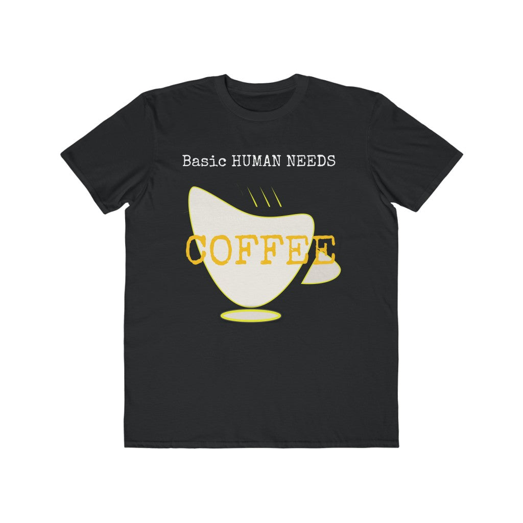 Basic Human Needs Coffee- Lightweight Fashion Tee - Dark