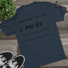 Load image into Gallery viewer, Three Things I Can&#39;t Stand: Men&#39;s Tri-Blend Crew Tee - Dark Colors
